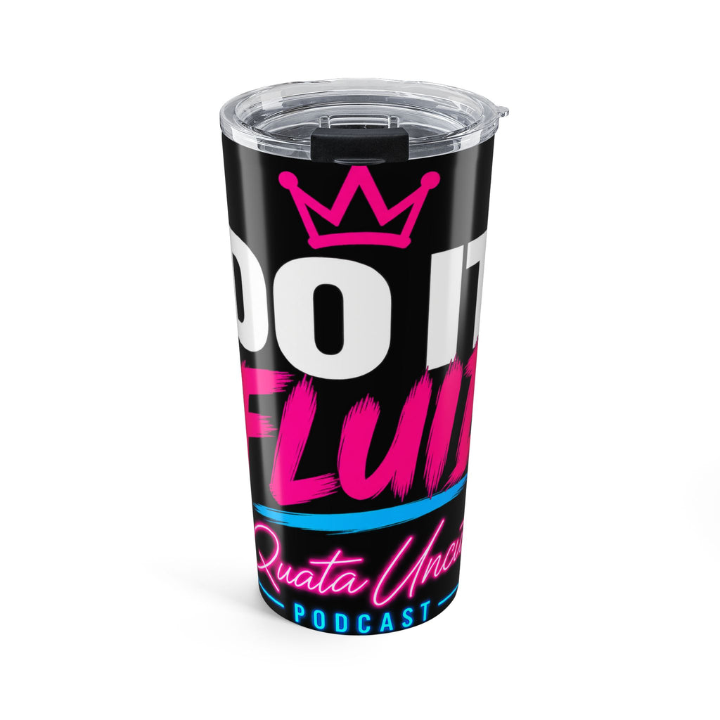 DO IT FLUID™ — Quata Uncut Podcast 20 oz Tumbler